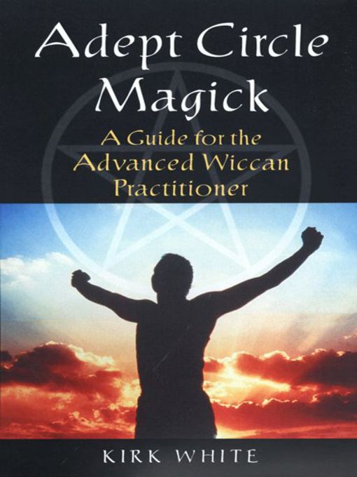 Title details for Adept Circle Magick by Kirk White - Available